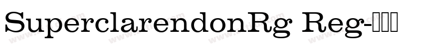 SuperclarendonRg Reg字体转换 SuperclarendonRg Reg字体转换